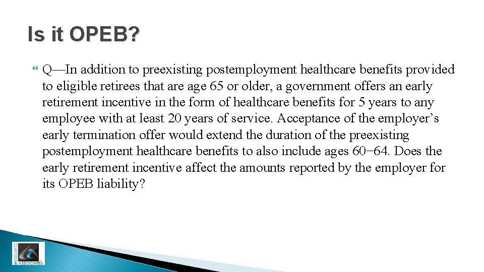 Is it OPEB? Q—In addition to preexisting postemployment healthcare benefits provided to eligible retirees