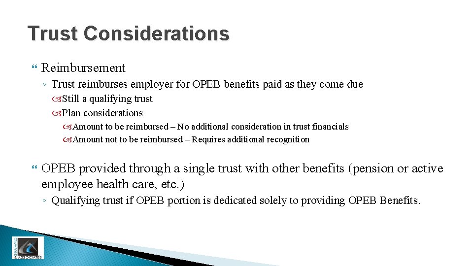 Trust Considerations Reimbursement ◦ Trust reimburses employer for OPEB benefits paid as they come