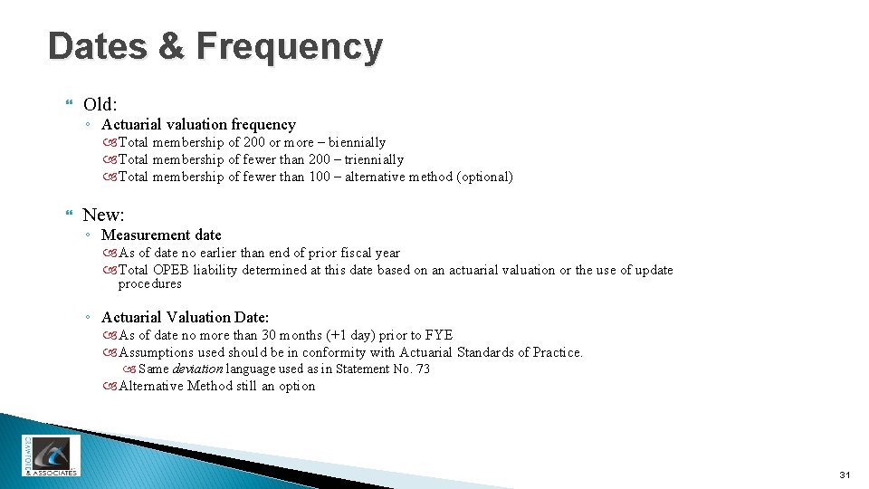 Dates & Frequency Old: ◦ Actuarial valuation frequency Total membership of 200 or more