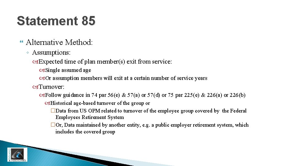 Statement 85 Alternative Method: ◦ Assumptions: Expected time of plan member(s) exit from service: