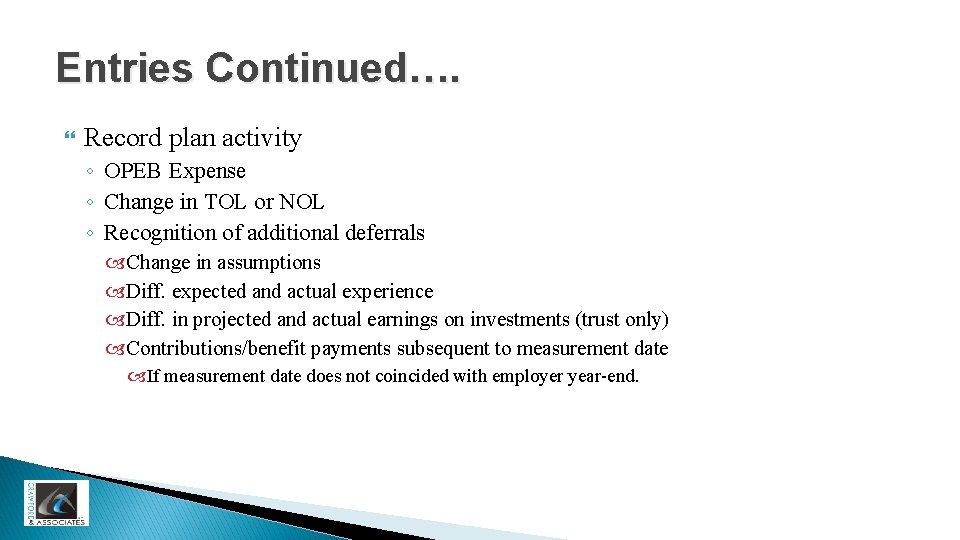 Entries Continued…. Record plan activity ◦ OPEB Expense ◦ Change in TOL or NOL