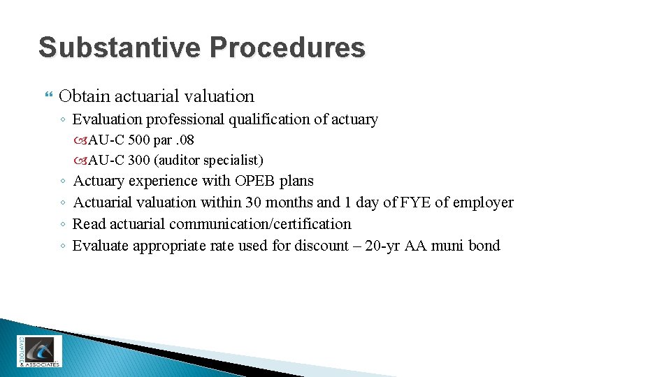 Substantive Procedures Obtain actuarial valuation ◦ Evaluation professional qualification of actuary AU-C 500 par.