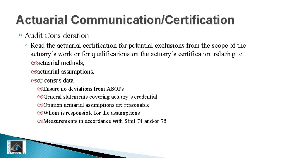 Actuarial Communication/Certification Audit Consideration ◦ Read the actuarial certification for potential exclusions from the