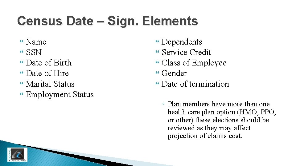 Census Date – Sign. Elements Name SSN Date of Birth Date of Hire Marital