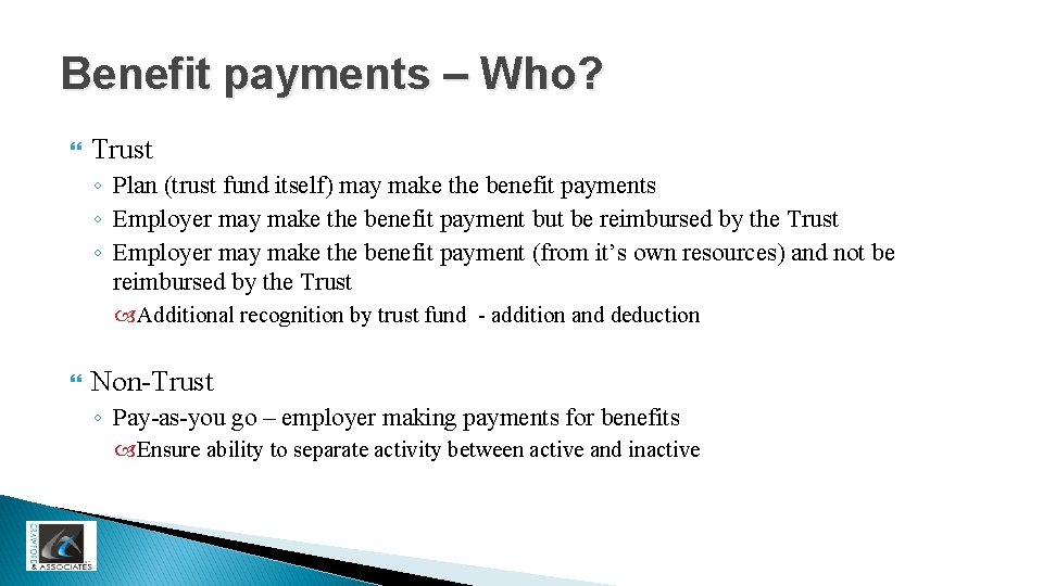 Benefit payments – Who? Trust ◦ Plan (trust fund itself) may make the benefit