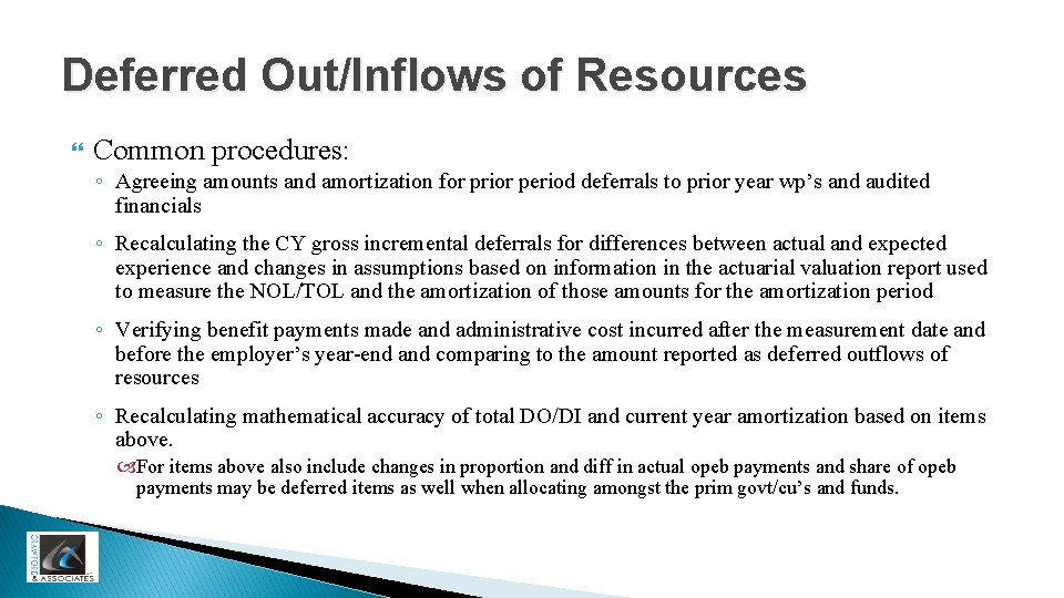 Deferred Out/Inflows of Resources Common procedures: ◦ Agreeing amounts and amortization for prior period