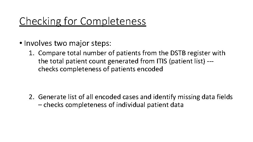 Checking for Completeness • Involves two major steps: 1. Compare total number of patients