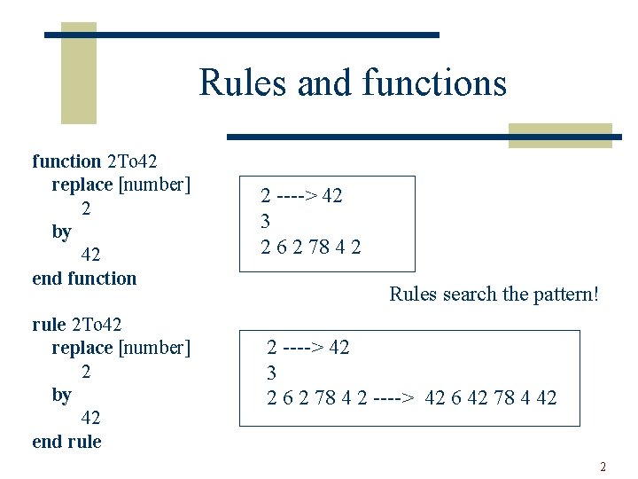 Rules and functions function 2 To 42 replace [number] 2 by 42 end function