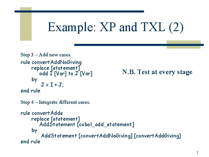 Example: XP and TXL (2) Step 3 – Add new cases. rule convert. Add.