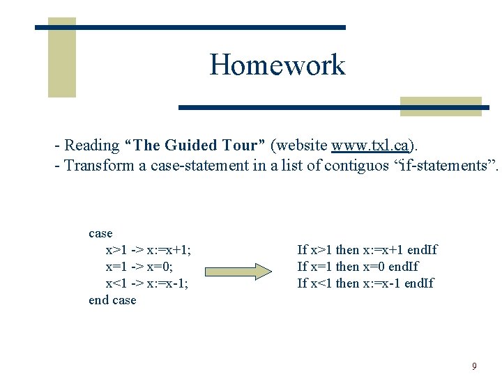 Homework - Reading “The Guided Tour” (website www. txl. ca). - Transform a case-statement