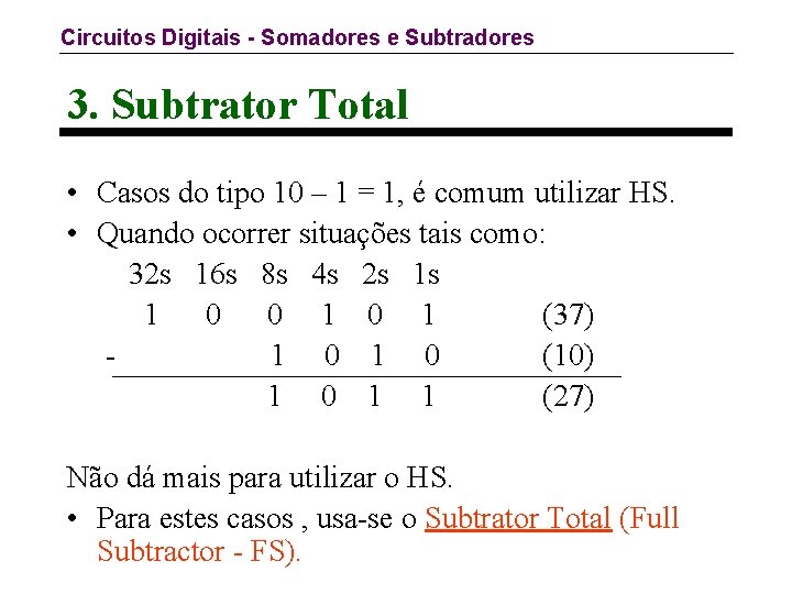 Circuitos Digitais - Somadores e Subtradores 3. Subtrator Total • Casos do tipo 10