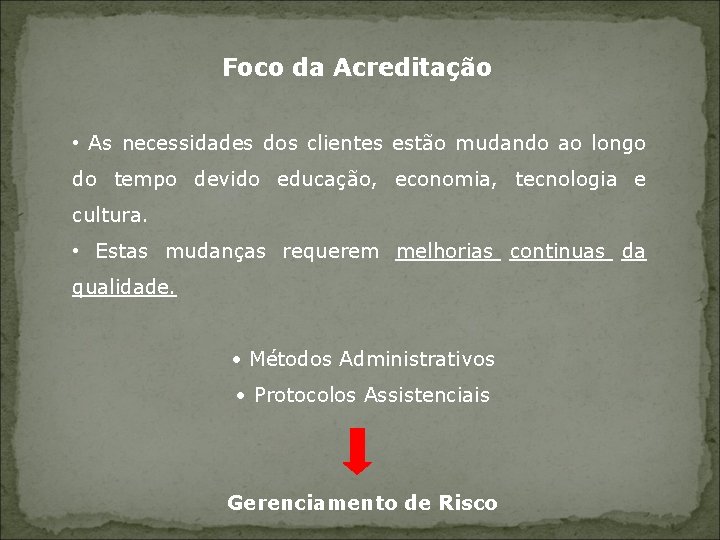 Foco da Acreditação • As necessidades dos clientes estão mudando ao longo do tempo