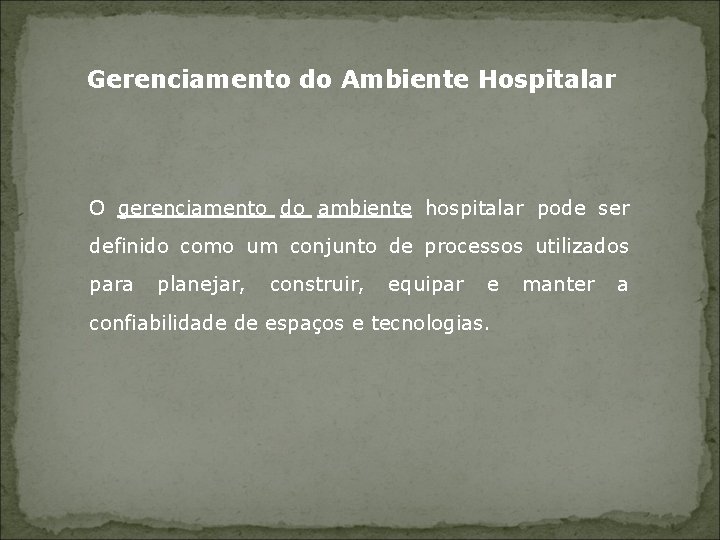 Gerenciamento do Ambiente Hospitalar O gerenciamento do ambiente hospitalar pode ser definido como um