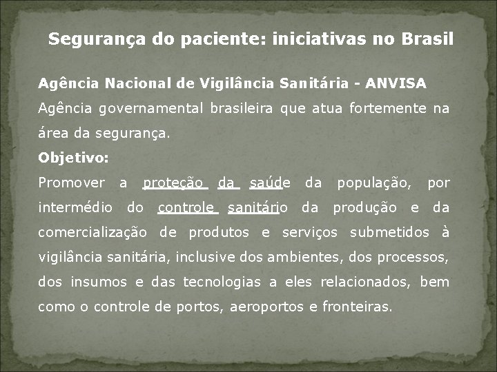 Segurança do paciente: iniciativas no Brasil Agência Nacional de Vigilância Sanitária - ANVISA Agência