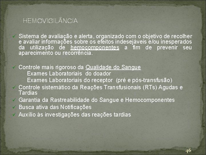 HEMOVIGIL NCIA ü Sistema de avaliação e alerta, organizado com o objetivo de recolher