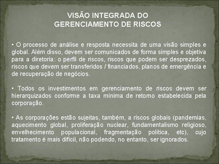 VISÃO INTEGRADA DO GERENCIAMENTO DE RISCOS • O processo de análise e resposta necessita