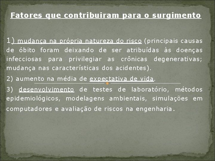 Fatores que contribuiram para o surgimento 1) mudança na própria natureza do risco (principais