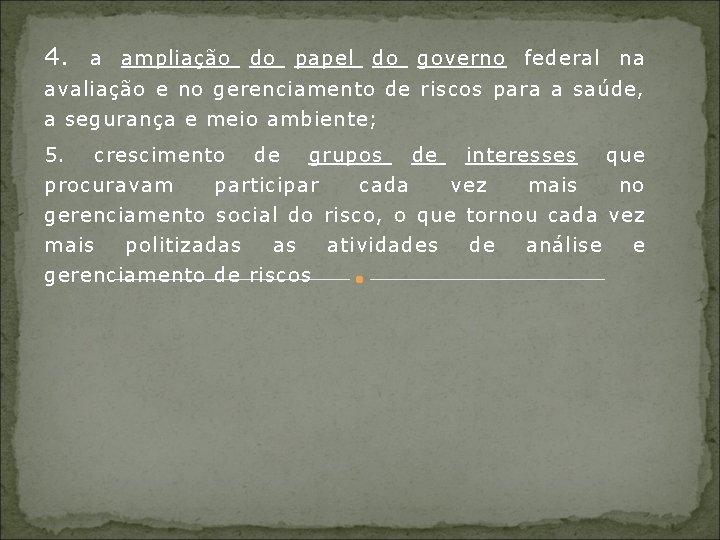 4. a ampliação do papel do governo federal na avaliação e no gerenciamento de