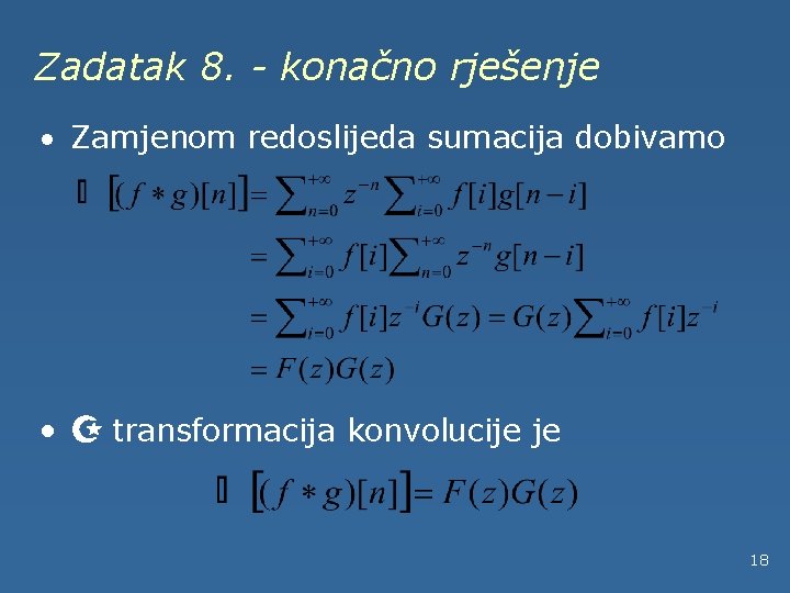 Zadatak 8. - konačno rješenje · Zamjenom redoslijeda sumacija dobivamo · Z transformacija konvolucije