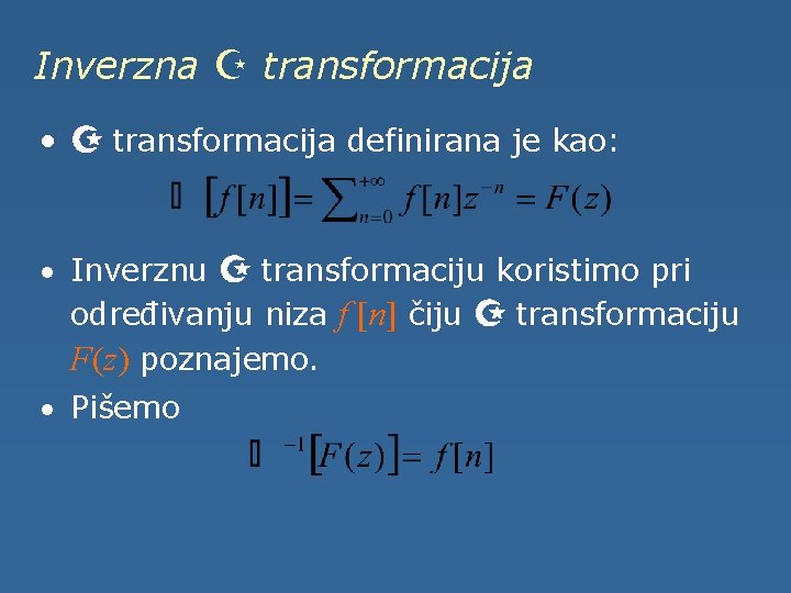 Inverzna Z transformacija · Z transformacija definirana je kao: · Inverznu Z transformaciju koristimo