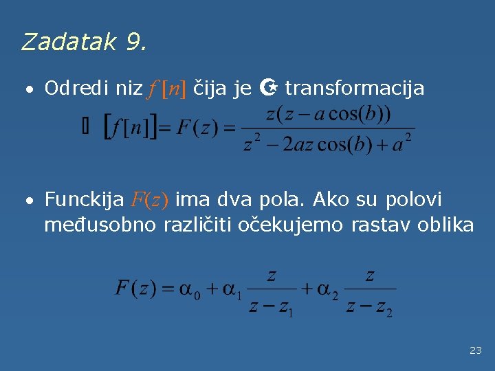 Zadatak 9. · Odredi niz f [n] čija je Z transformacija · Funckija F(z)