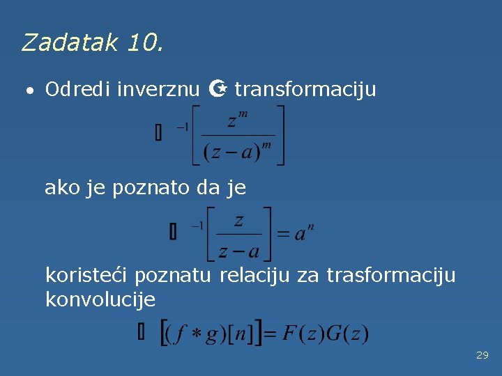 Zadatak 10. · Odredi inverznu Z transformaciju ako je poznato da je koristeći poznatu