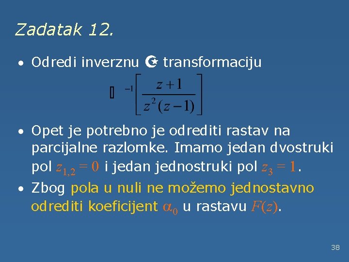 Zadatak 12. · Odredi inverznu Z transformaciju · Opet je potrebno je odrediti rastav