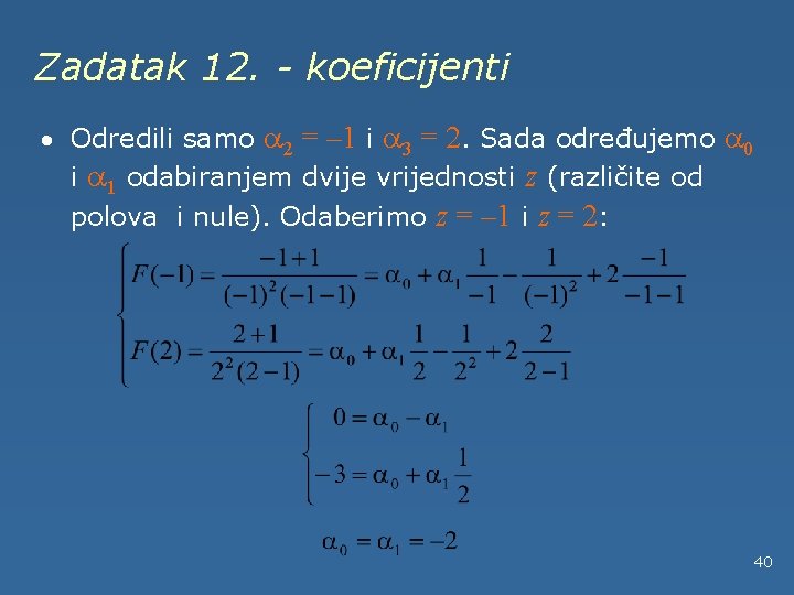 Zadatak 12. - koeficijenti · Odredili samo 2 = – 1 i 3 =