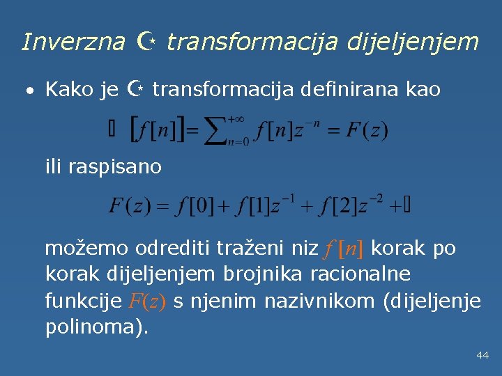 Inverzna Z transformacija dijeljenjem · Kako je Z transformacija definirana kao ili raspisano možemo