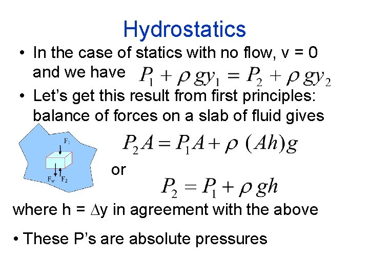 Hydrostatics • In the case of statics with no flow, v = 0 and