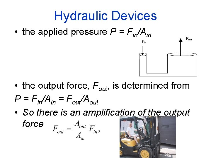 Hydraulic Devices • the applied pressure P = Fin/Ain • the output force, Fout,