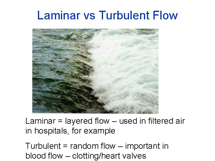 Laminar vs Turbulent Flow Laminar = layered flow – used in filtered air in