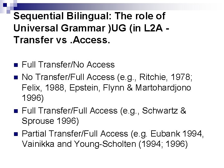 Sequential Bilingual: The role of Universal Grammar )UG (in L 2 A Transfer vs.