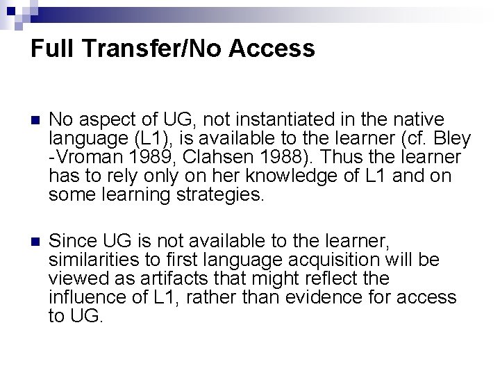 Full Transfer/No Access n No aspect of UG, not instantiated in the native language