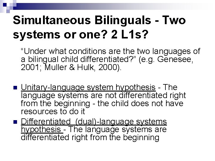 Simultaneous Bilinguals - Two systems or one? 2 L 1 s? “Under what conditions