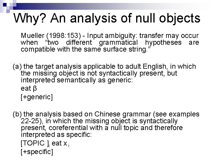Why? An analysis of null objects Mueller (1998: 153) - Input ambiguity: transfer may