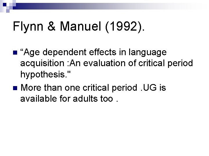 Flynn & Manuel (1992). “Age dependent effects in language acquisition : An evaluation of