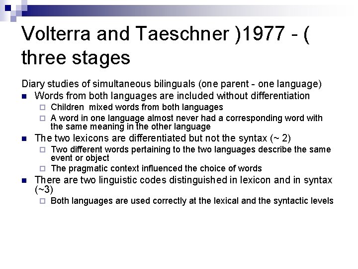 Volterra and Taeschner )1977 - ( three stages Diary studies of simultaneous bilinguals (one