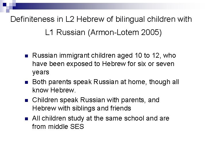 Definiteness in L 2 Hebrew of bilingual children with L 1 Russian (Armon-Lotem 2005)