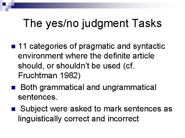 The yes/no judgment Tasks 11 categories of pragmatic and syntactic environment where the definite