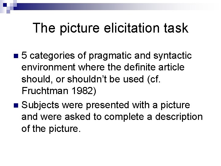 The picture elicitation task 5 categories of pragmatic and syntactic environment where the definite