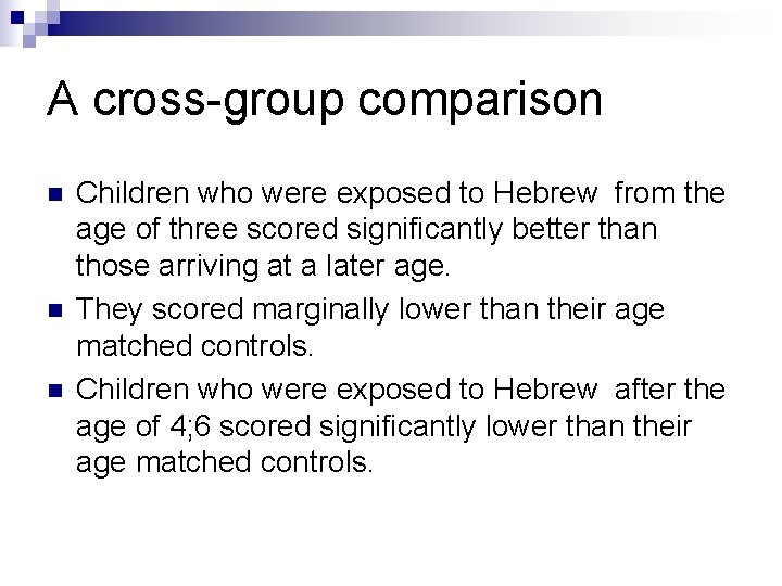 A cross-group comparison n Children who were exposed to Hebrew from the age of