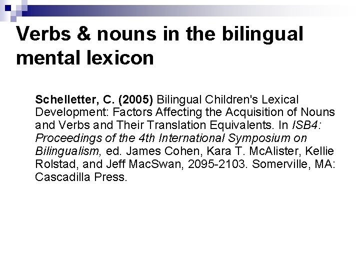 Verbs & nouns in the bilingual mental lexicon Schelletter, C. (2005) Bilingual Children's Lexical