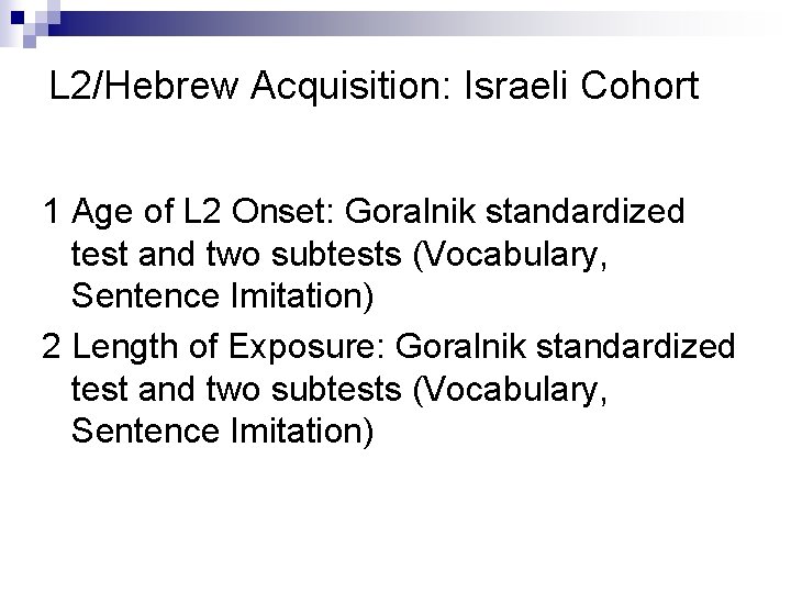 L 2/Hebrew Acquisition: Israeli Cohort 1 Age of L 2 Onset: Goralnik standardized test