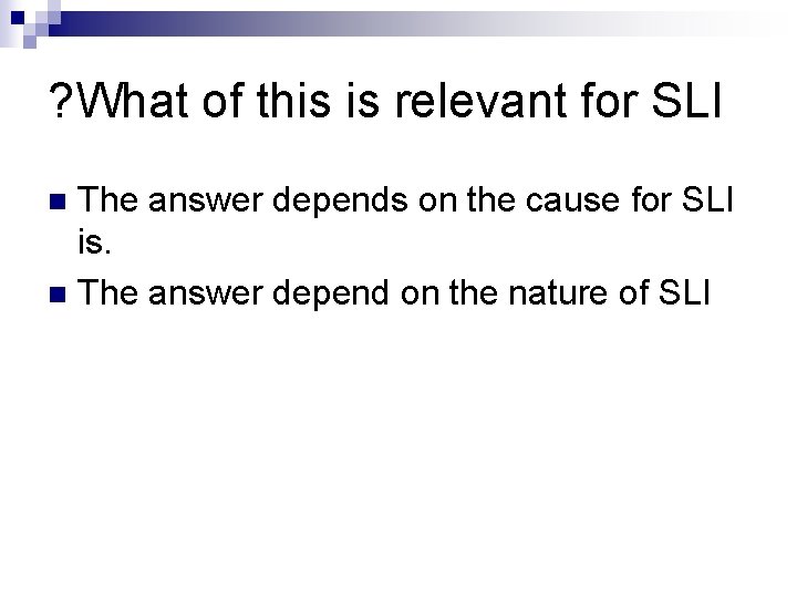 ? What of this is relevant for SLI The answer depends on the cause