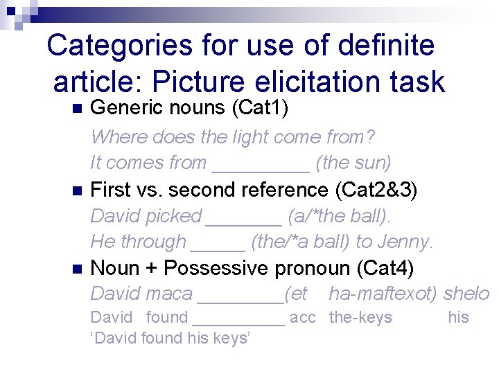 Categories for use of definite article: Picture elicitation task n Generic nouns (Cat 1)