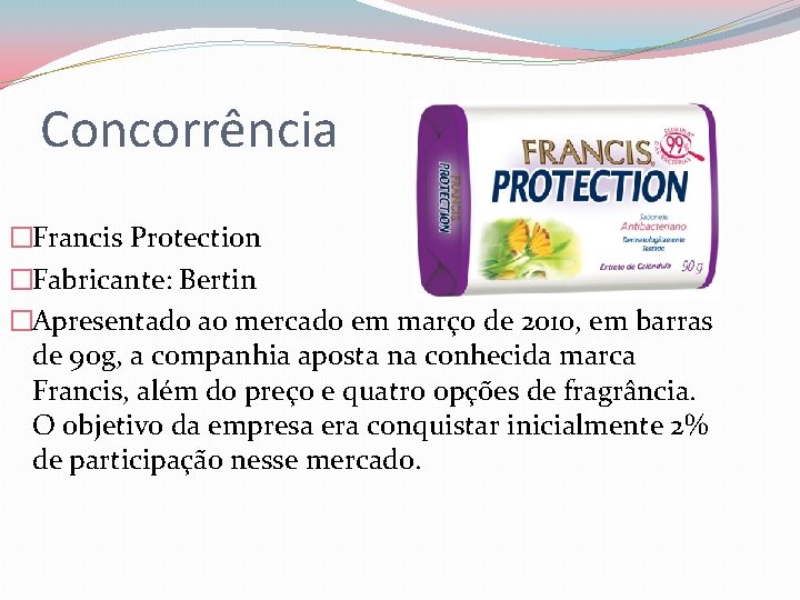 Concorrência �Francis Protection �Fabricante: Bertin �Apresentado ao mercado em março de 2010, em barras