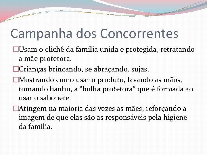 Campanha dos Concorrentes �Usam o clichê da família unida e protegida, retratando a mãe