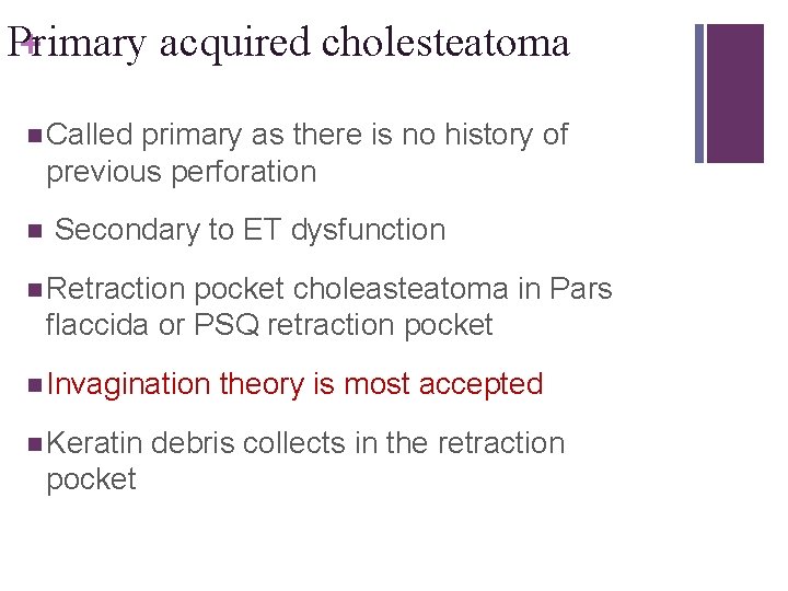 Primary acquired cholesteatoma + n Called primary as there is no history of previous
