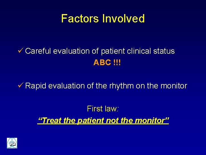 Factors Involved ü Careful evaluation of patient clinical status ABC !!! ü Rapid evaluation